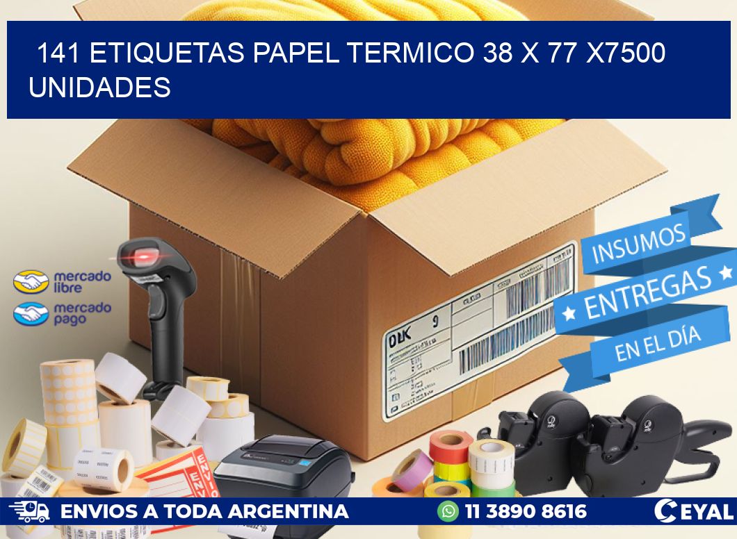 141 ETIQUETAS PAPEL TERMICO 38 x 77 X7500 UNIDADES