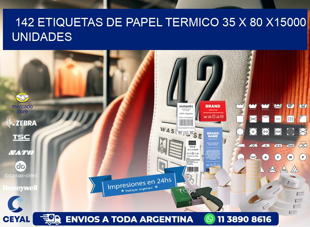 142 ETIQUETAS DE PAPEL TERMICO 35 x 80 X15000 UNIDADES