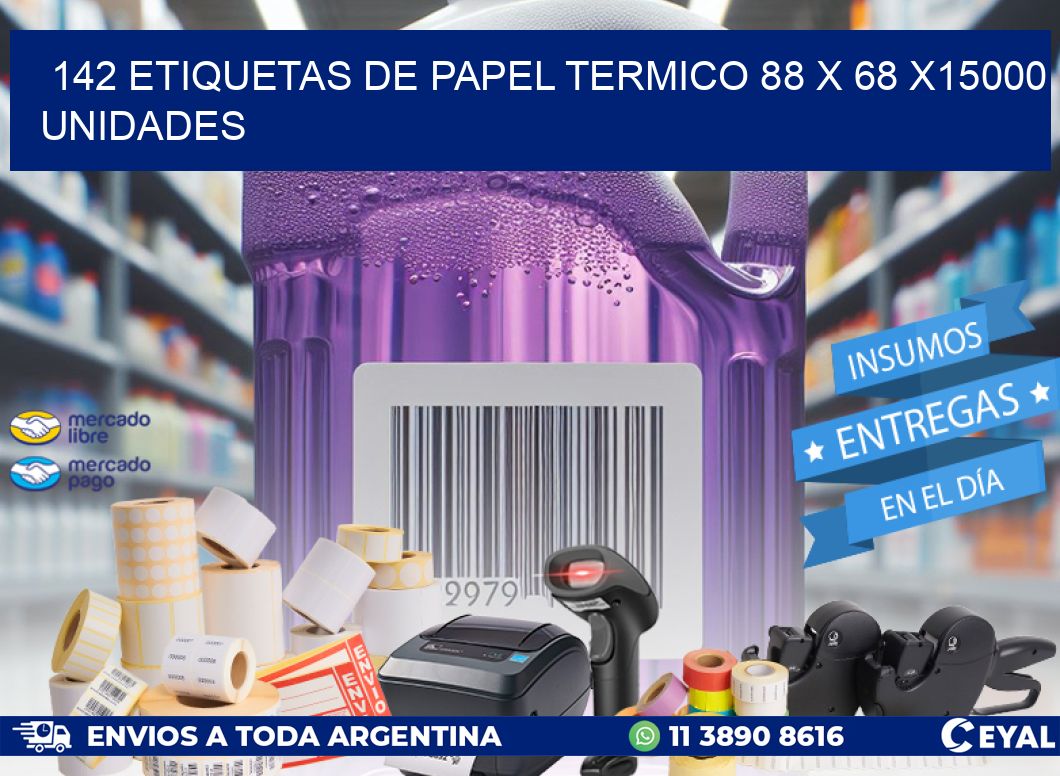 142 ETIQUETAS DE PAPEL TERMICO 88 x 68 X15000 UNIDADES