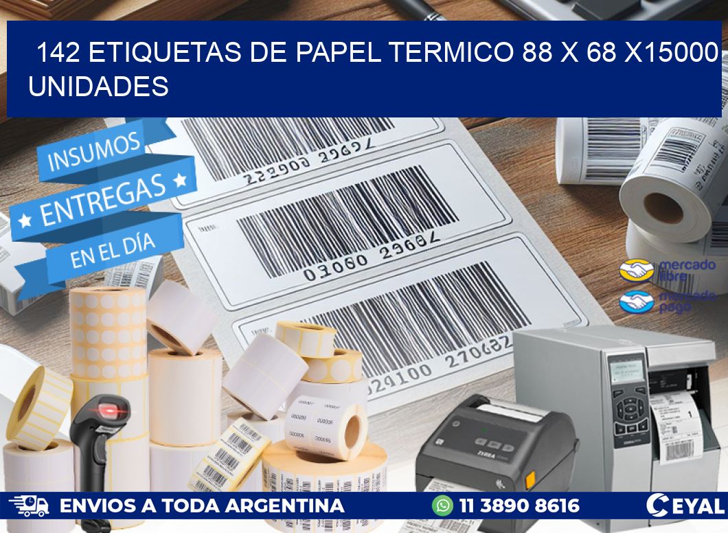 142 ETIQUETAS DE PAPEL TERMICO 88 x 68 X15000 UNIDADES