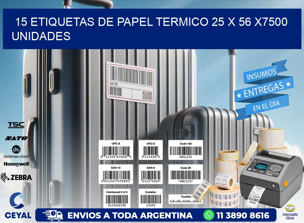 15 ETIQUETAS DE PAPEL TERMICO 25 x 56 X7500 UNIDADES