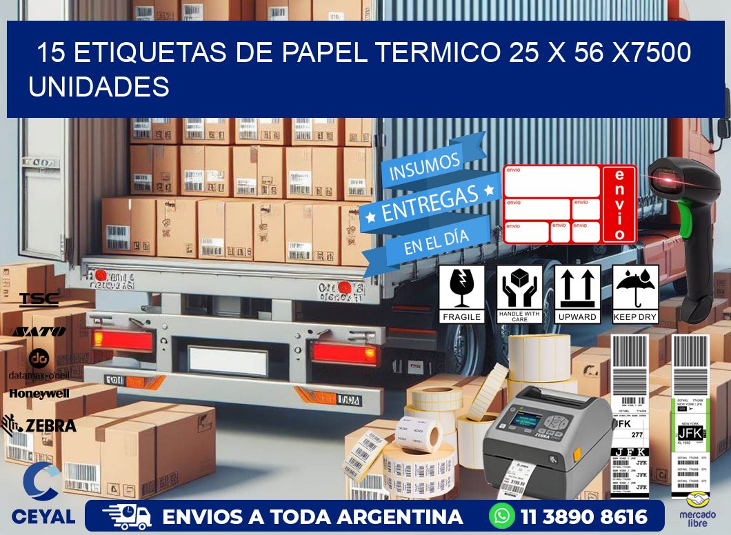 15 ETIQUETAS DE PAPEL TERMICO 25 x 56 X7500 UNIDADES