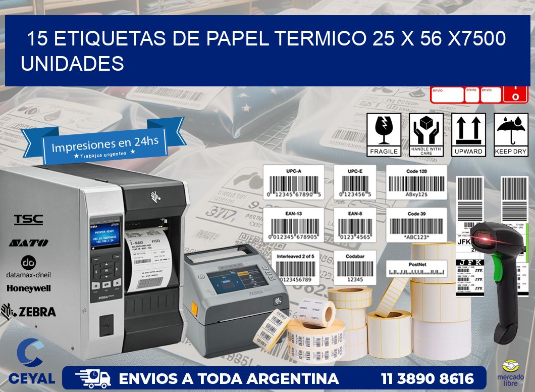 15 ETIQUETAS DE PAPEL TERMICO 25 x 56 X7500 UNIDADES