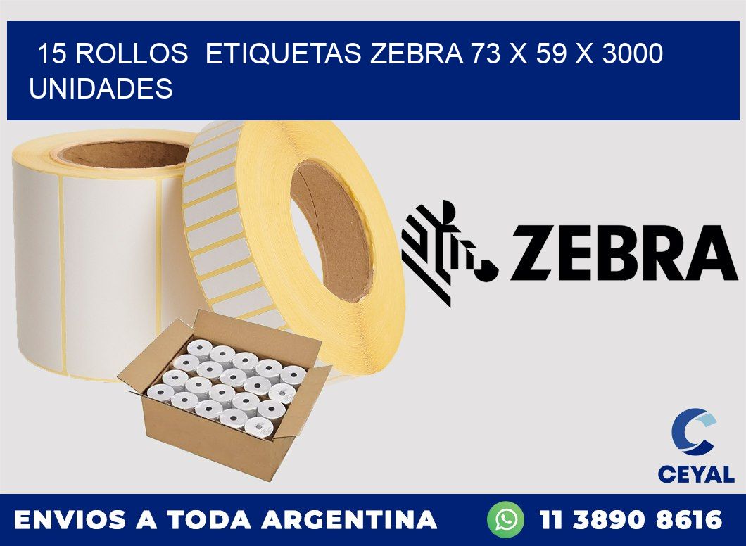 15 ROLLOS  ETIQUETAS ZEBRA 73 x 59 X 3000 UNIDADES