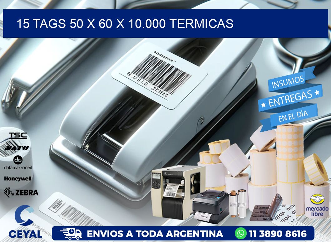15 TAGS 50 x 60 X 10.000 TERMICAS