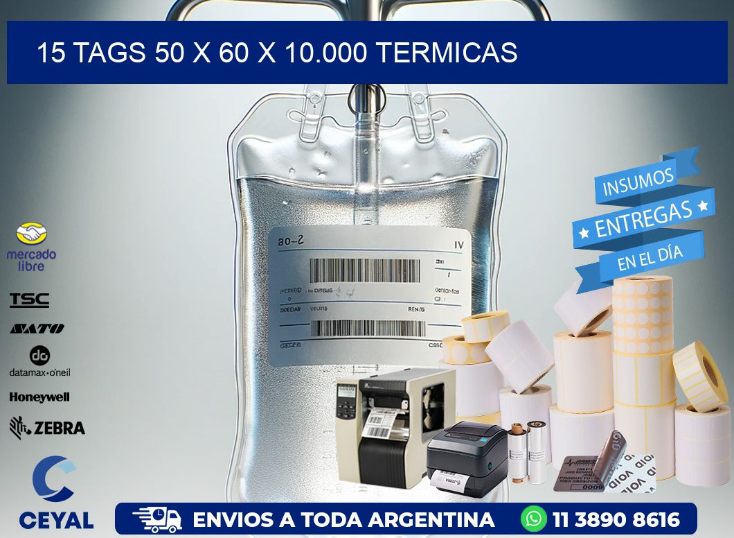 15 TAGS 50 x 60 X 10.000 TERMICAS