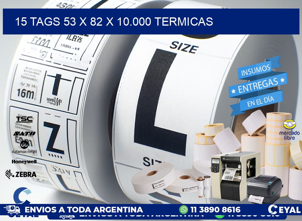 15 TAGS 53 x 82 X 10.000 TERMICAS
