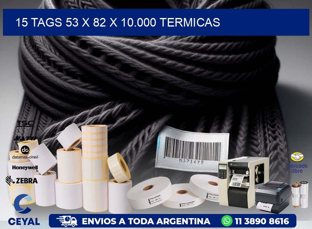 15 TAGS 53 x 82 X 10.000 TERMICAS