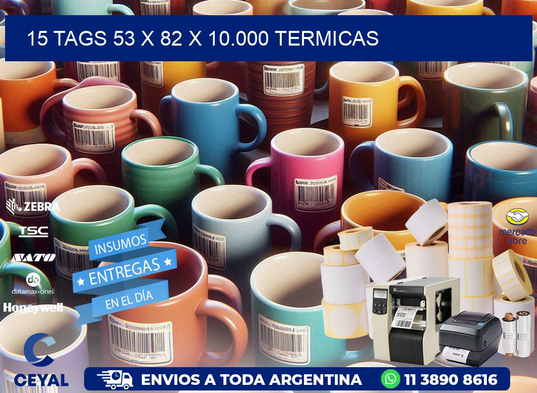 15 TAGS 53 x 82 X 10.000 TERMICAS