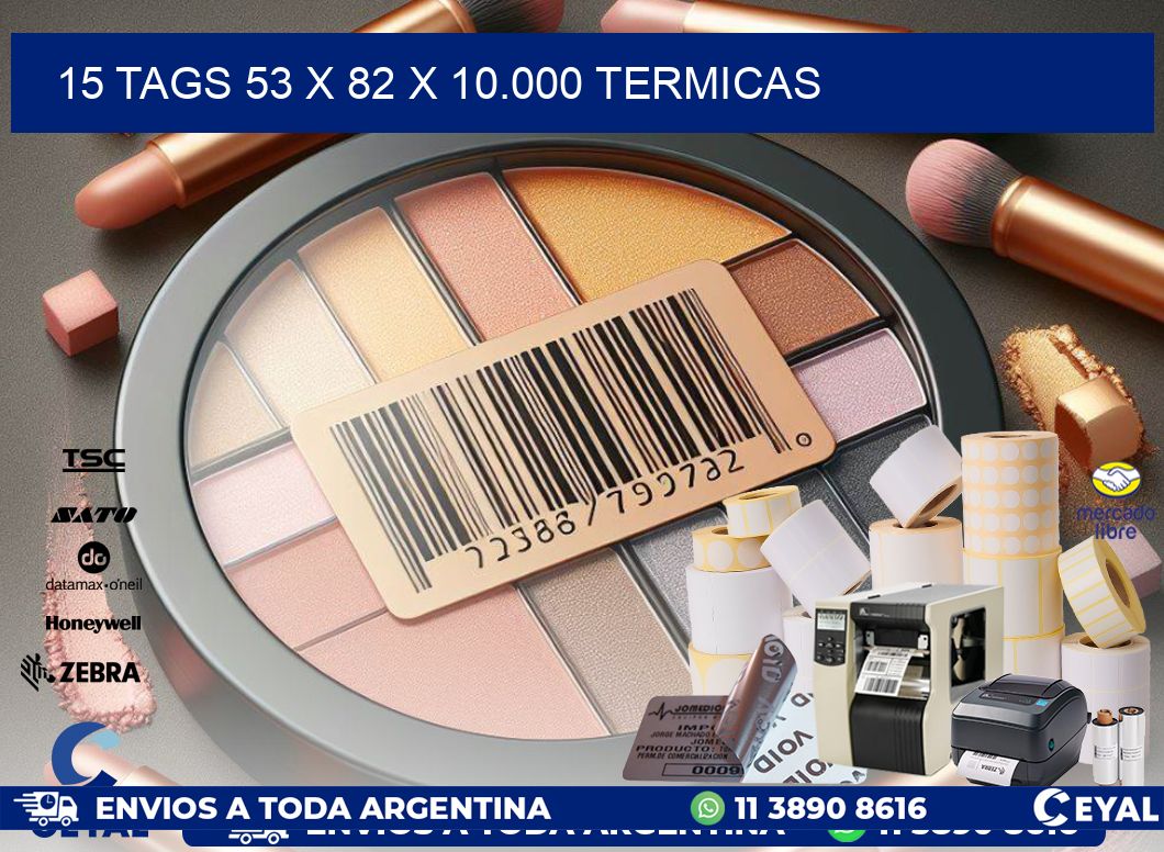 15 TAGS 53 x 82 X 10.000 TERMICAS