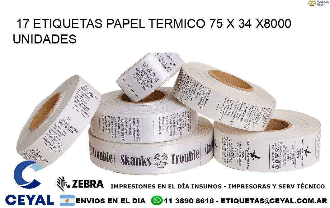 17 ETIQUETAS PAPEL TERMICO 75 x 34 X8000 UNIDADES