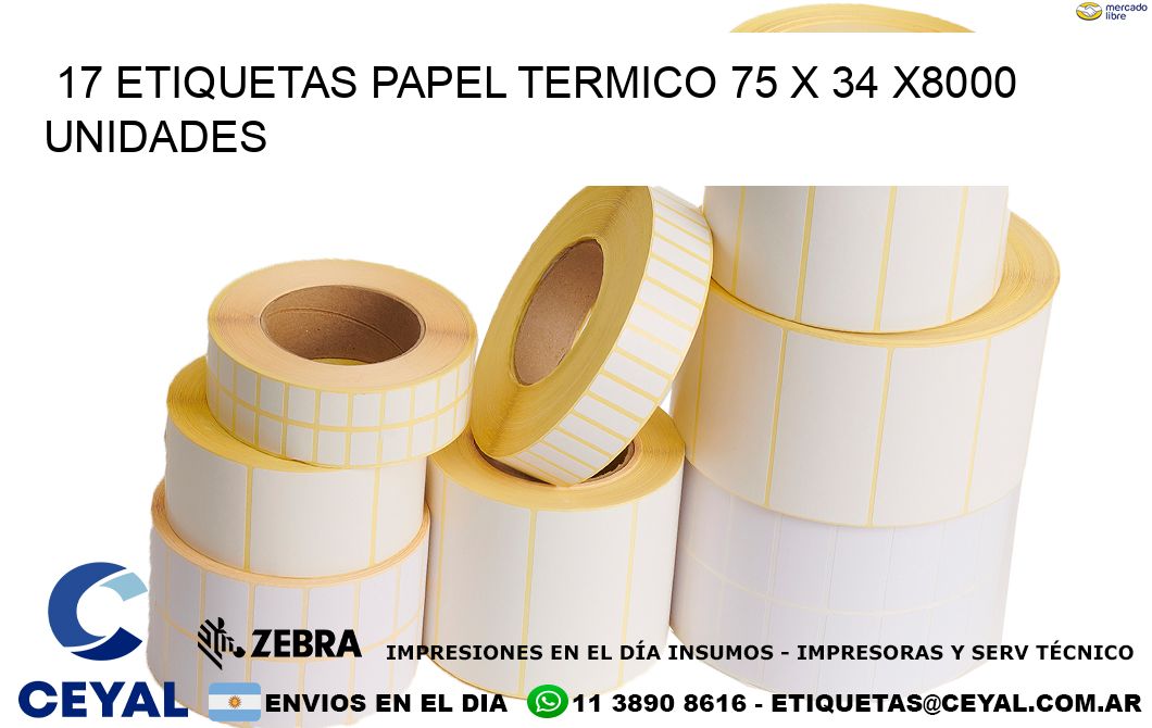 17 ETIQUETAS PAPEL TERMICO 75 x 34 X8000 UNIDADES