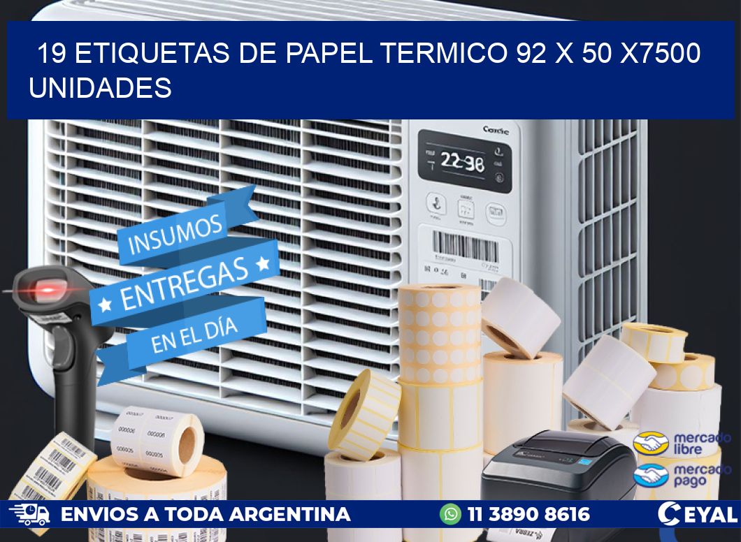 19 ETIQUETAS DE PAPEL TERMICO 92 x 50 X7500 UNIDADES