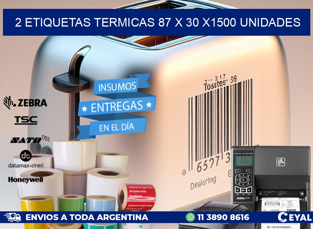 2 ETIQUETAS TERMICAS 87 x 30 X1500 UNIDADES