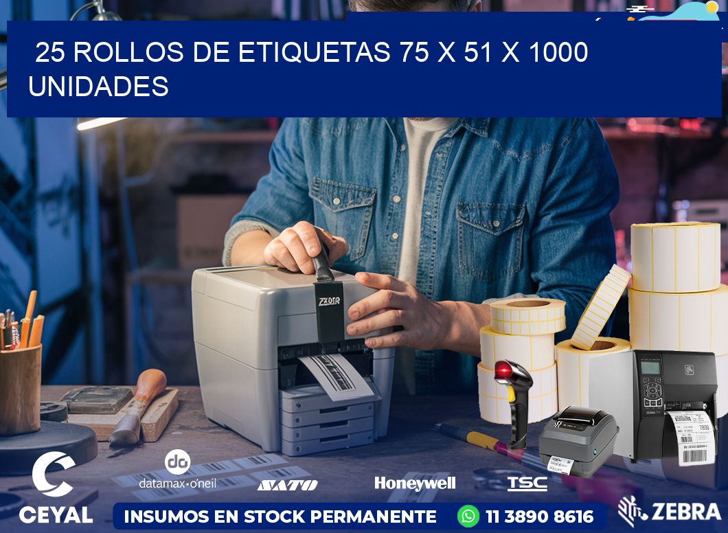 25 ROLLOS DE ETIQUETAS 75 x 51 X 1000 UNIDADES