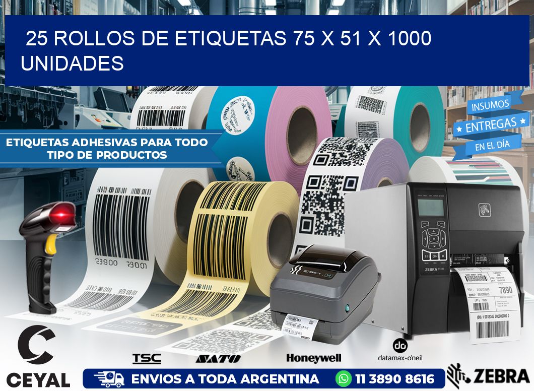 25 ROLLOS DE ETIQUETAS 75 x 51 X 1000 UNIDADES