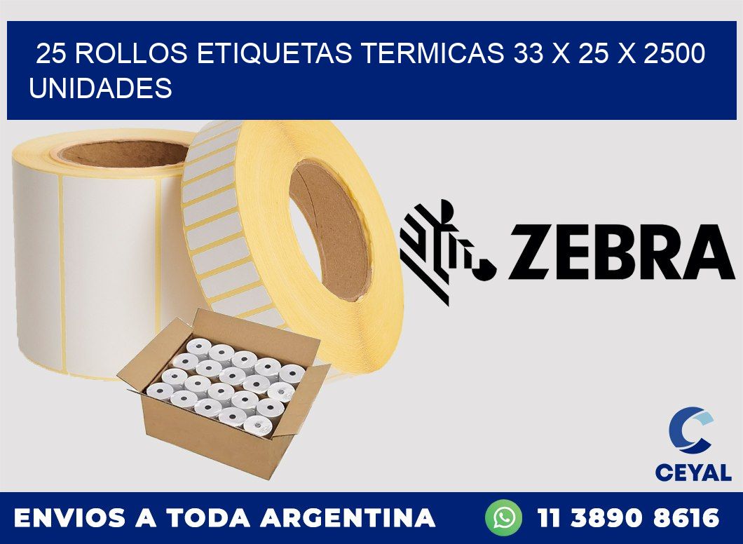 25 ROLLOS ETIQUETAS TERMICAS 33 x 25 X 2500 UNIDADES