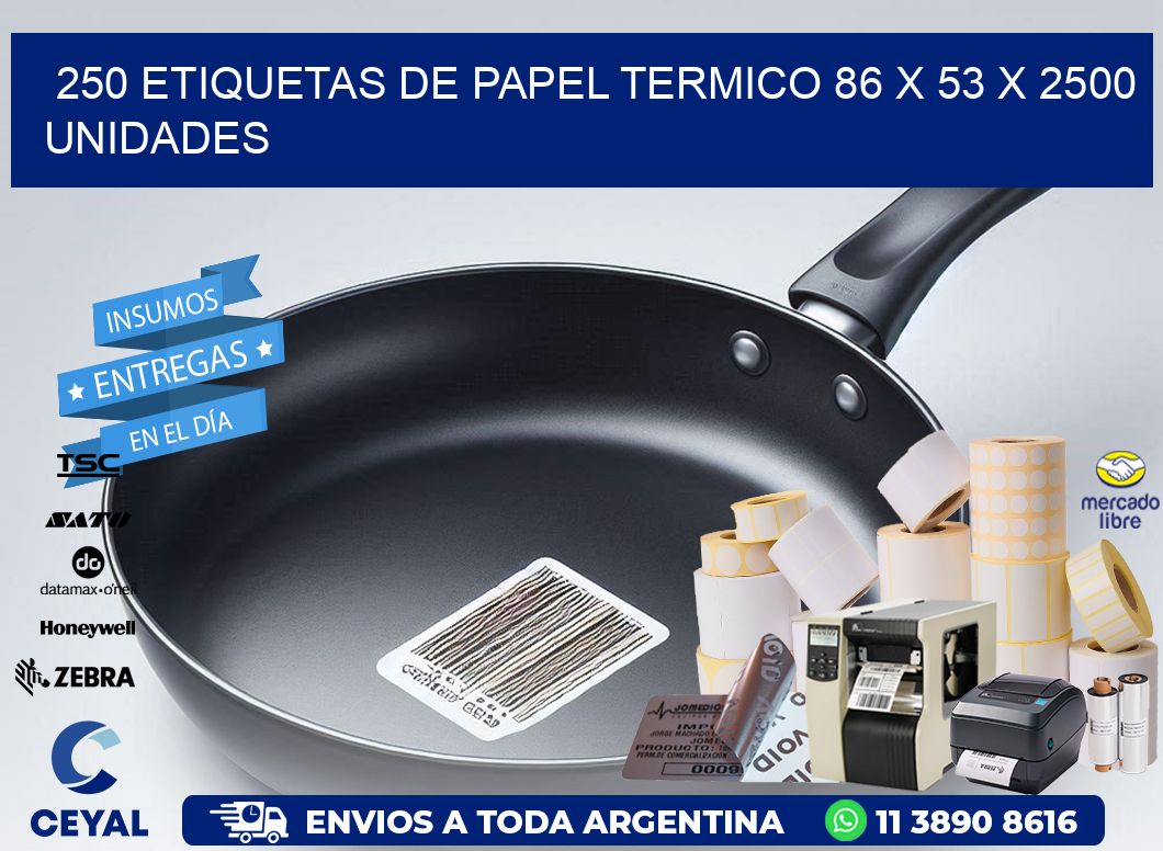250 ETIQUETAS DE PAPEL TERMICO 86 x 53 X 2500 UNIDADES