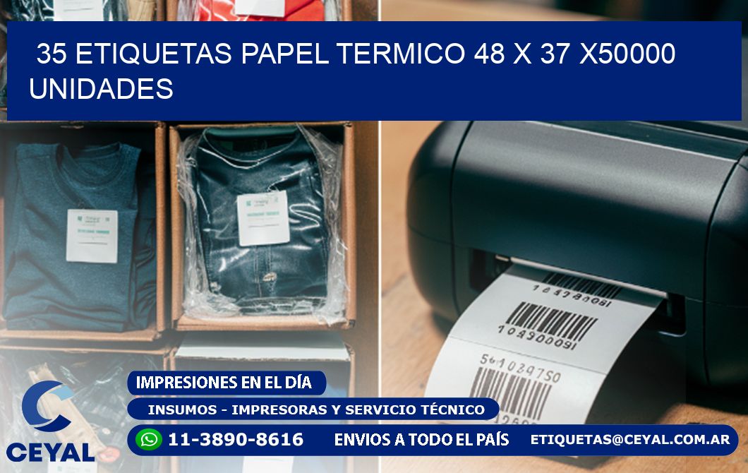 35 ETIQUETAS PAPEL TERMICO 48 x 37 X50000 UNIDADES