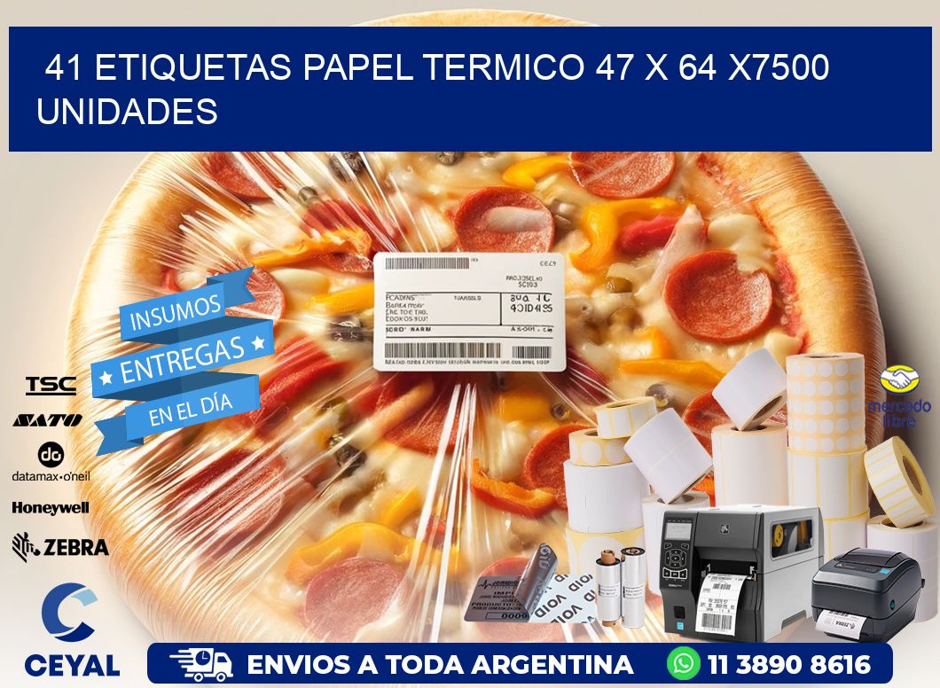 41 ETIQUETAS PAPEL TERMICO 47 x 64 X7500 UNIDADES