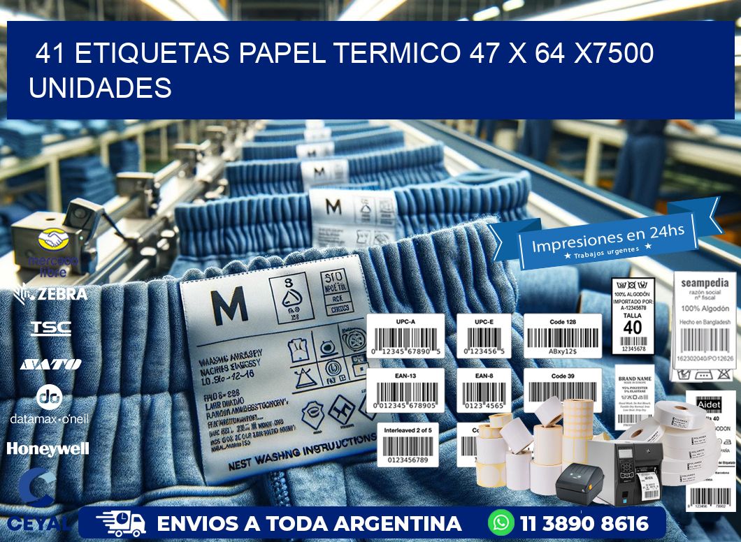 41 ETIQUETAS PAPEL TERMICO 47 x 64 X7500 UNIDADES