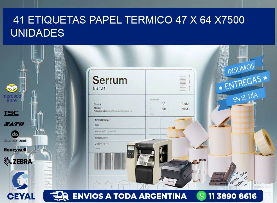 41 ETIQUETAS PAPEL TERMICO 47 x 64 X7500 UNIDADES