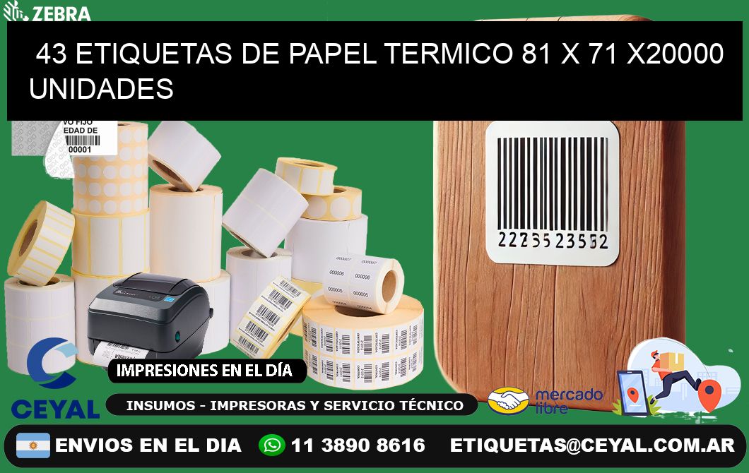 43 ETIQUETAS DE PAPEL TERMICO 81 x 71 X20000 UNIDADES