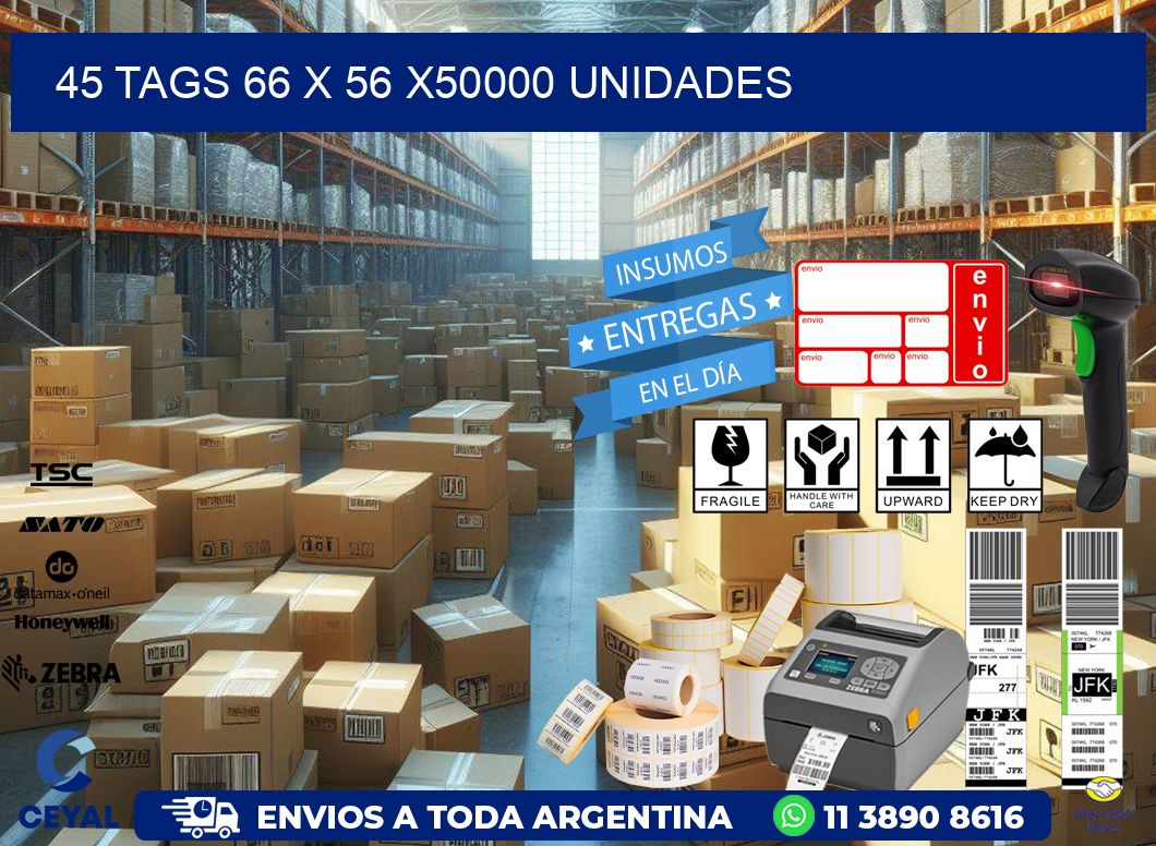 45 TAGS 66 x 56 X50000 UNIDADES