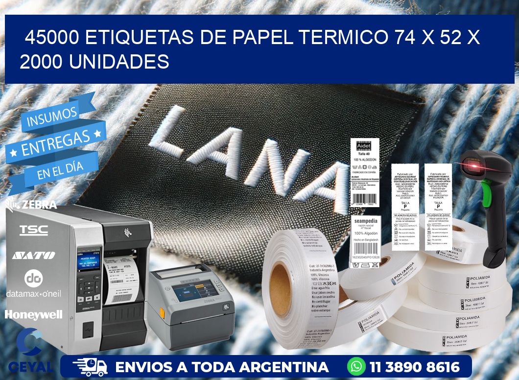 45000 ETIQUETAS DE PAPEL TERMICO 74 x 52 X 2000 UNIDADES