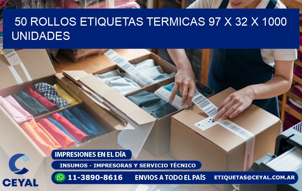 50 ROLLOS ETIQUETAS TERMICAS 97 x 32 X 1000 UNIDADES