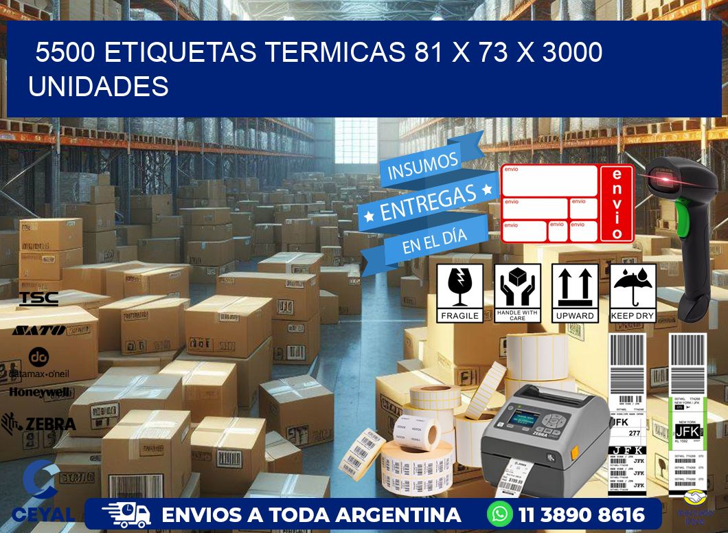 5500 ETIQUETAS TERMICAS 81 x 73 X 3000 UNIDADES