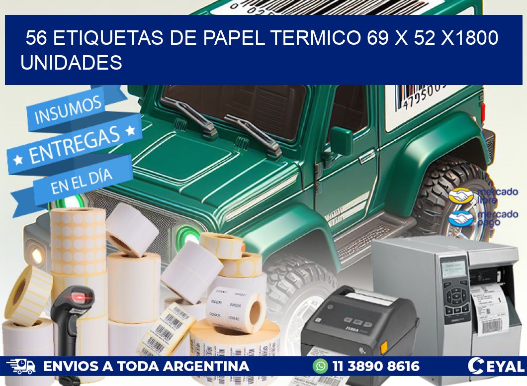 56 ETIQUETAS DE PAPEL TERMICO 69 x 52 X1800 UNIDADES