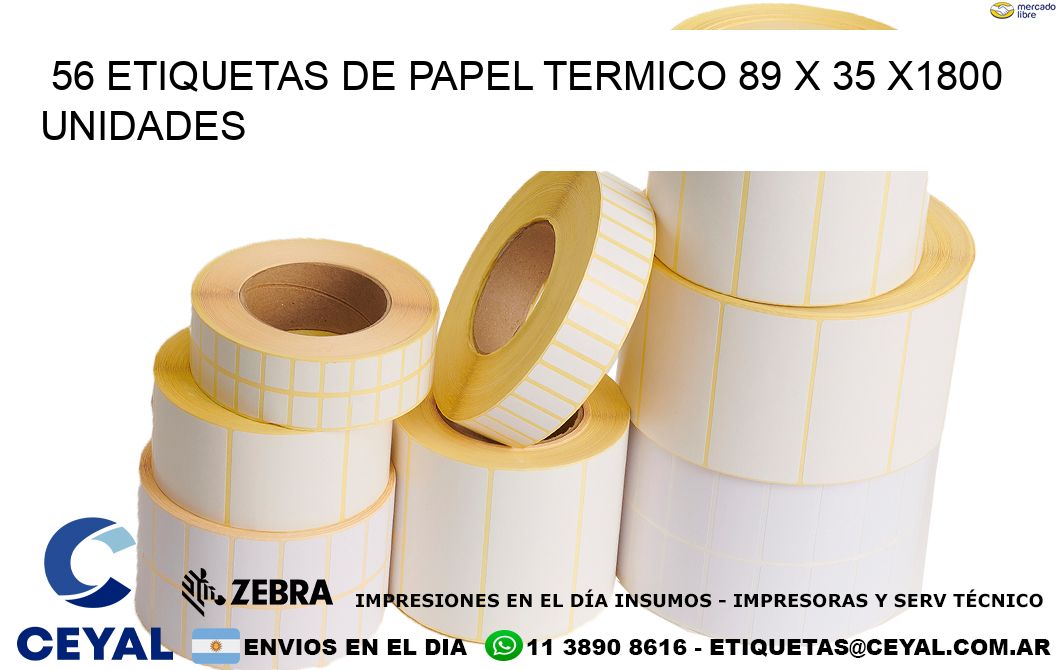 56 ETIQUETAS DE PAPEL TERMICO 89 x 35 X1800 UNIDADES