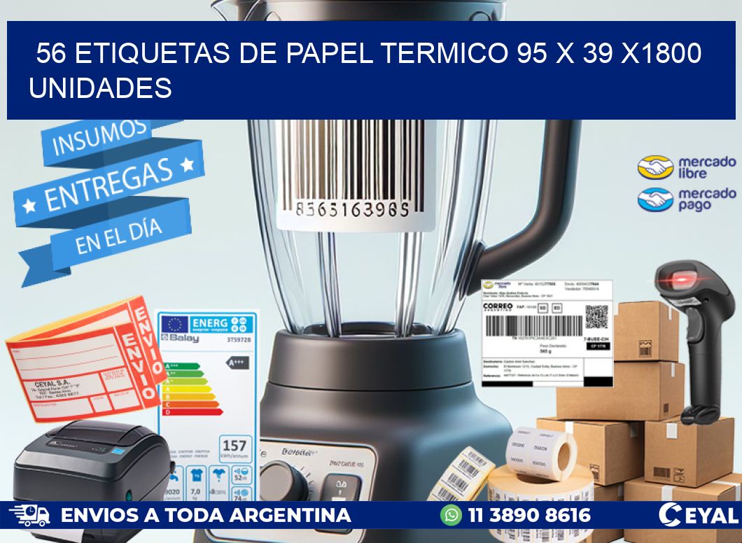 56 ETIQUETAS DE PAPEL TERMICO 95 x 39 X1800 UNIDADES