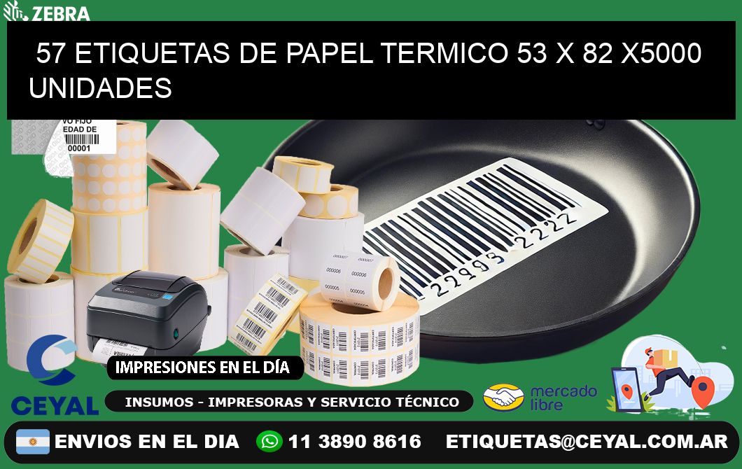 57 ETIQUETAS DE PAPEL TERMICO 53 x 82 X5000 UNIDADES