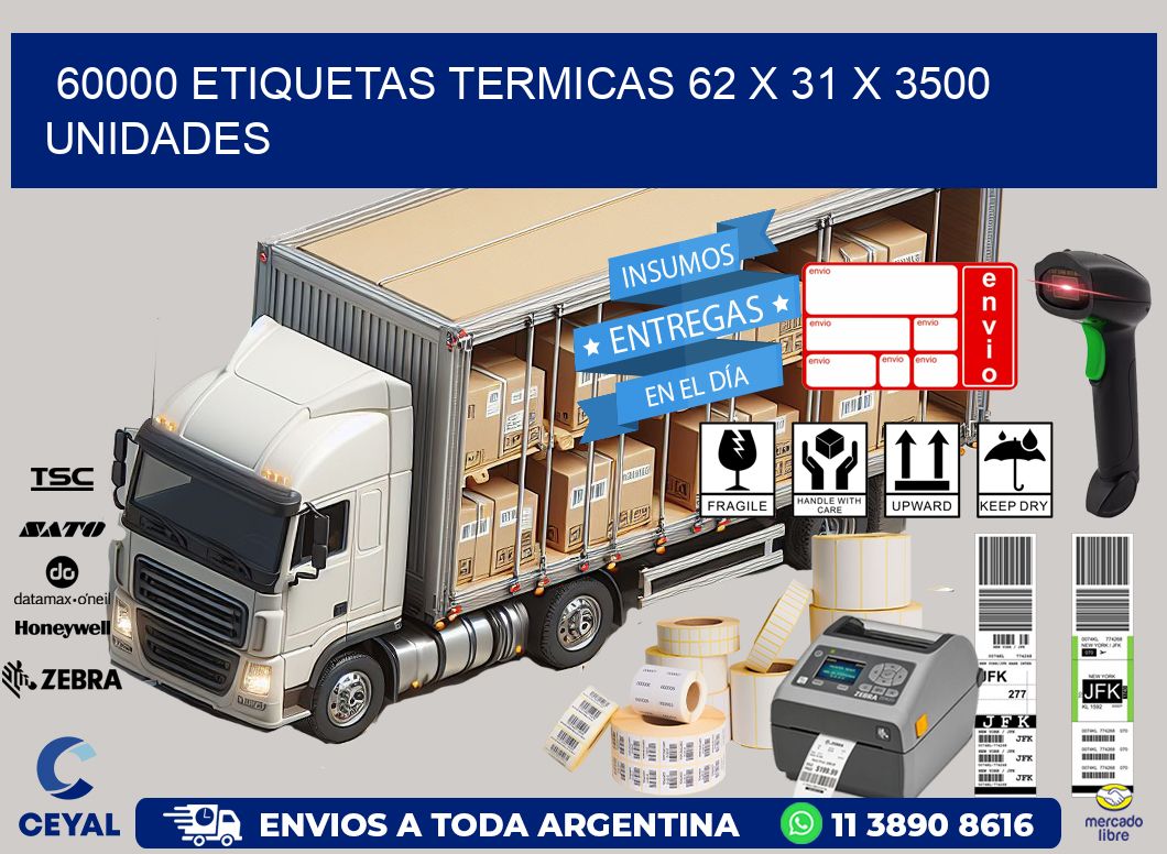 60000 ETIQUETAS TERMICAS 62 x 31 X 3500 UNIDADES