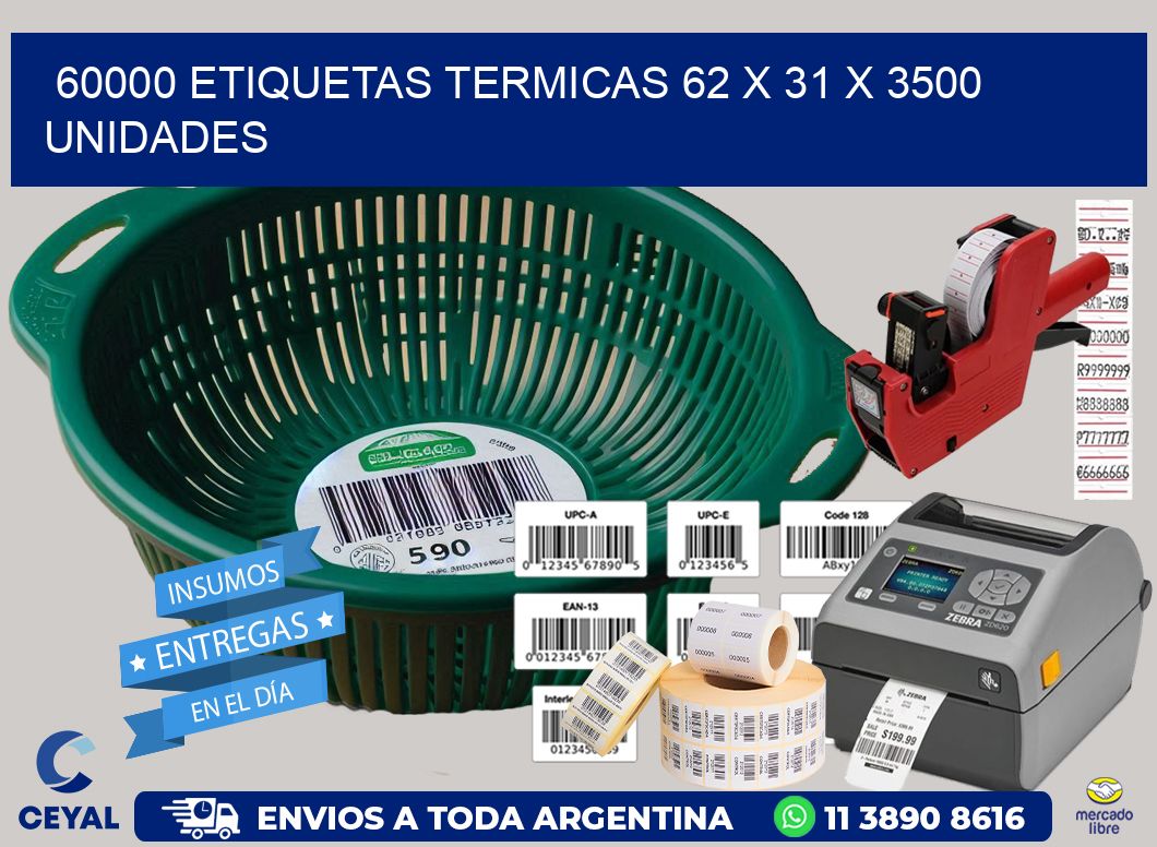 60000 ETIQUETAS TERMICAS 62 x 31 X 3500 UNIDADES