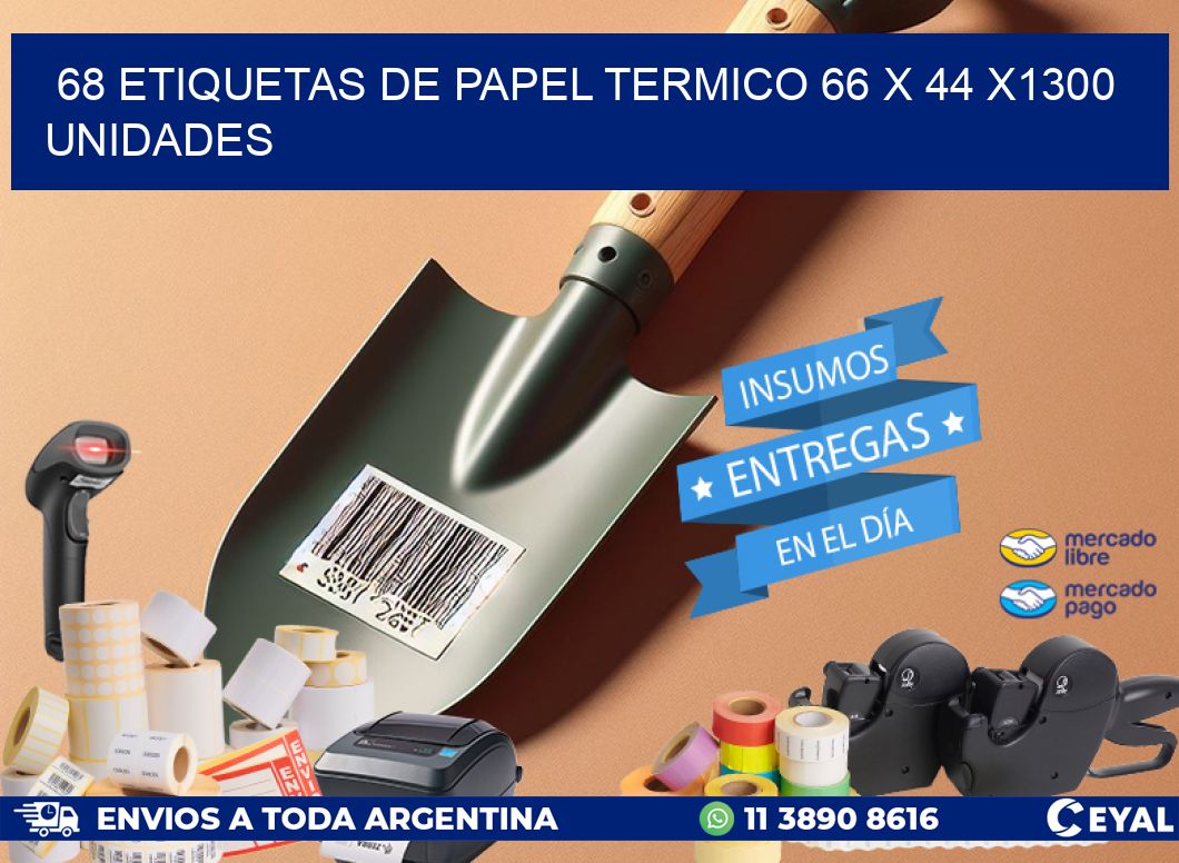 68 ETIQUETAS DE PAPEL TERMICO 66 x 44 X1300 UNIDADES