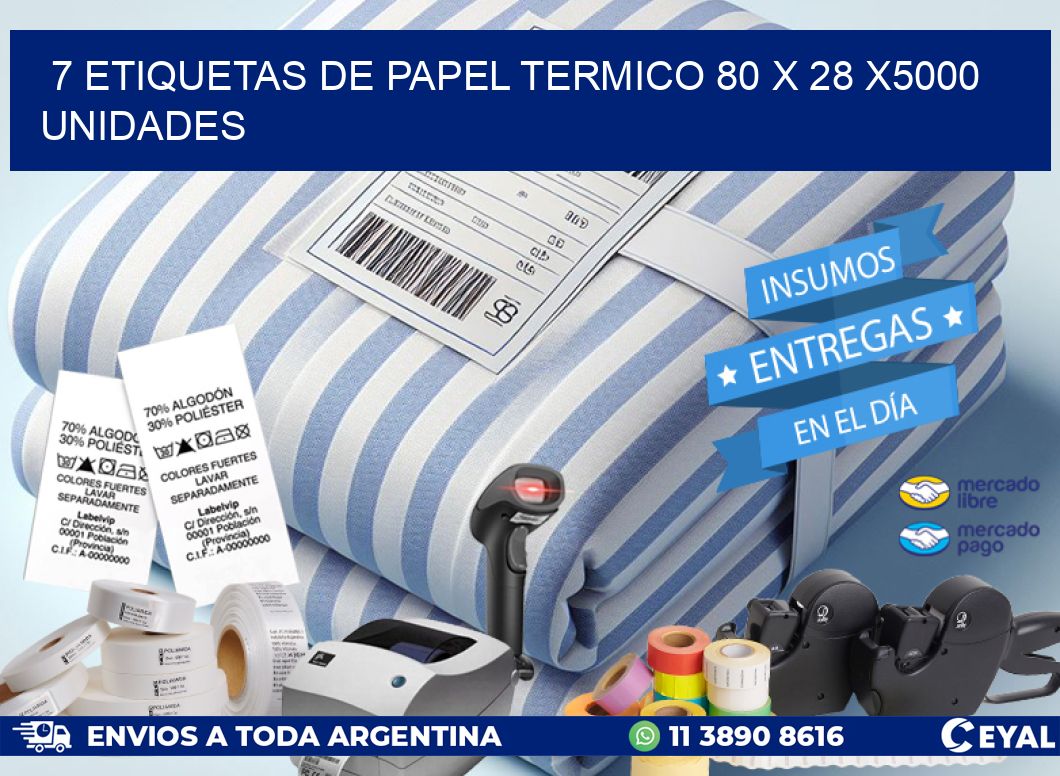 7 ETIQUETAS DE PAPEL TERMICO 80 x 28 X5000 UNIDADES