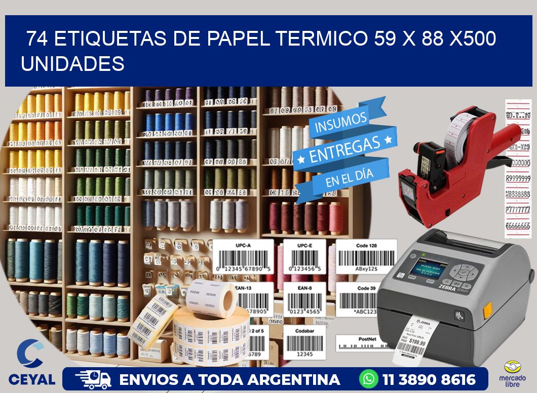 74 ETIQUETAS DE PAPEL TERMICO 59 x 88 x500 UNIDADES