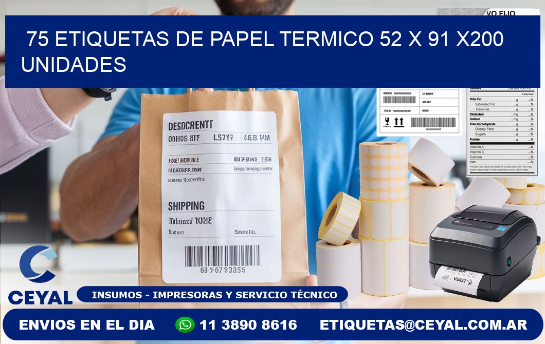 75 ETIQUETAS DE PAPEL TERMICO 52 x 91 x200 UNIDADES