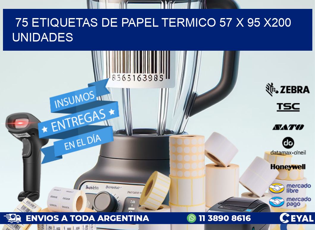 75 ETIQUETAS DE PAPEL TERMICO 57 x 95 x200 UNIDADES