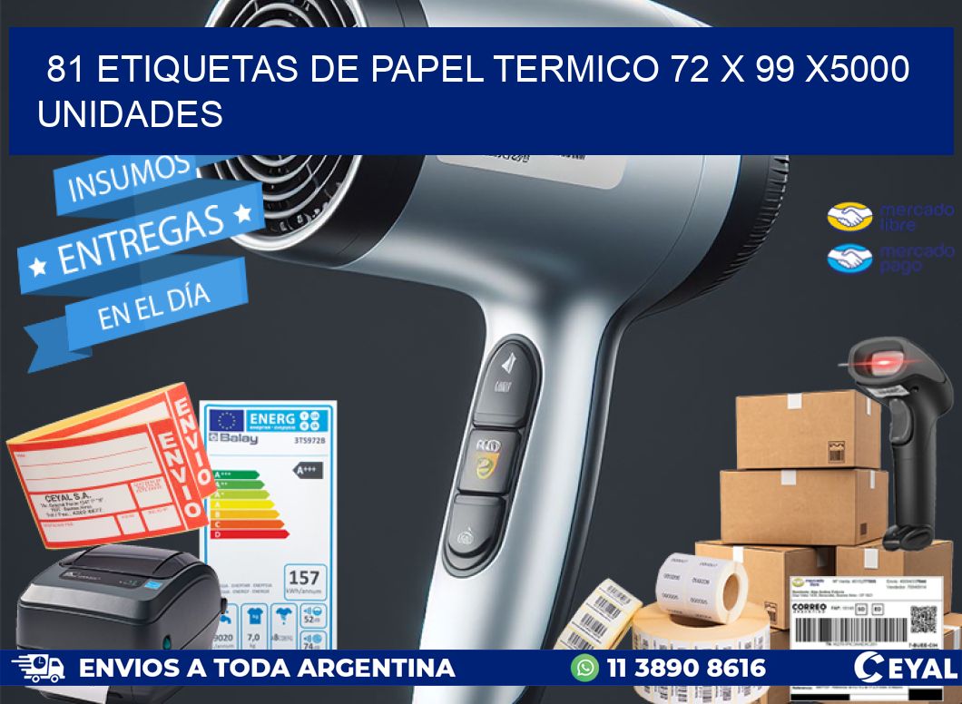 81 ETIQUETAS DE PAPEL TERMICO 72 x 99 X5000 UNIDADES