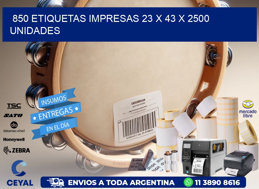 850 ETIQUETAS IMPRESAS 23 x 43 X 2500 UNIDADES