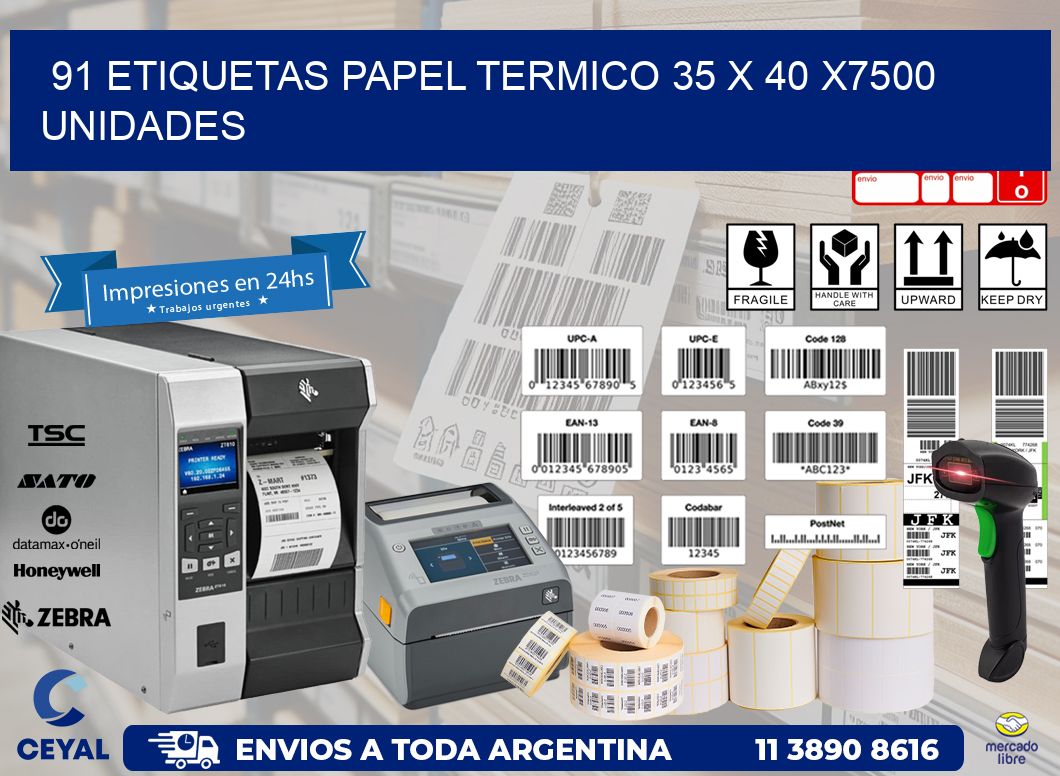 91 ETIQUETAS PAPEL TERMICO 35 x 40 X7500 UNIDADES