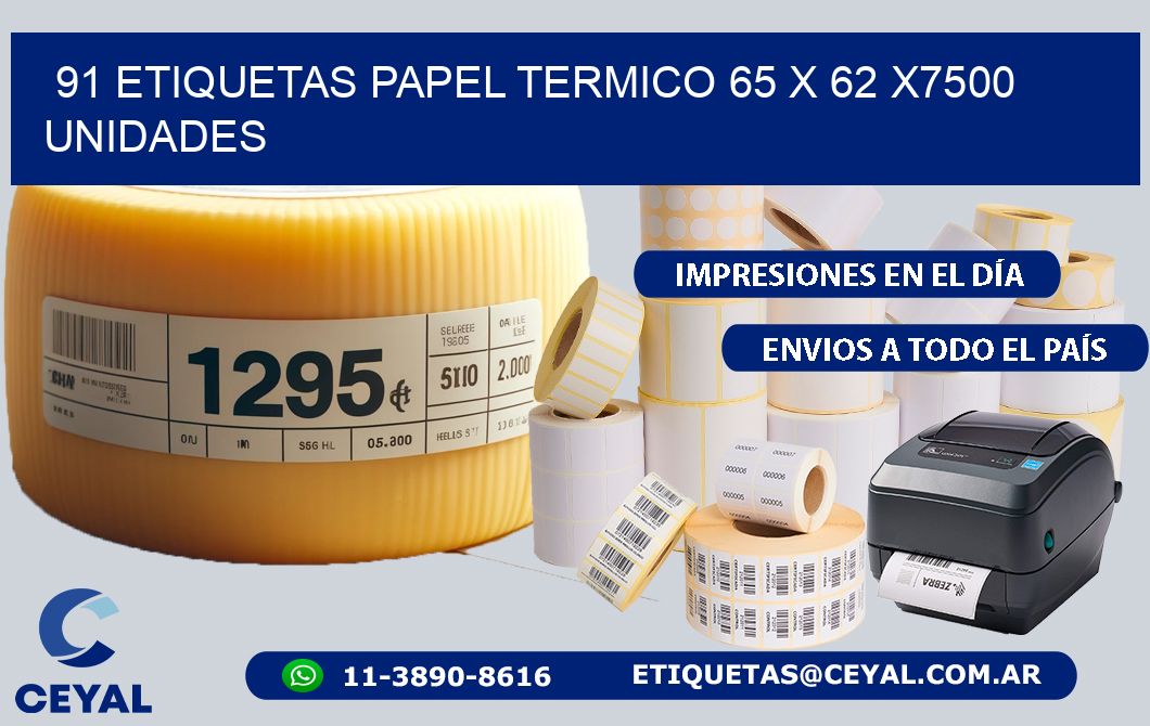 91 ETIQUETAS PAPEL TERMICO 65 x 62 X7500 UNIDADES