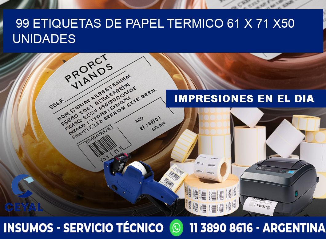 99 ETIQUETAS DE PAPEL TERMICO 61 x 71 x50 UNIDADES