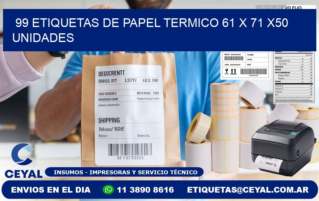 99 ETIQUETAS DE PAPEL TERMICO 61 x 71 x50 UNIDADES