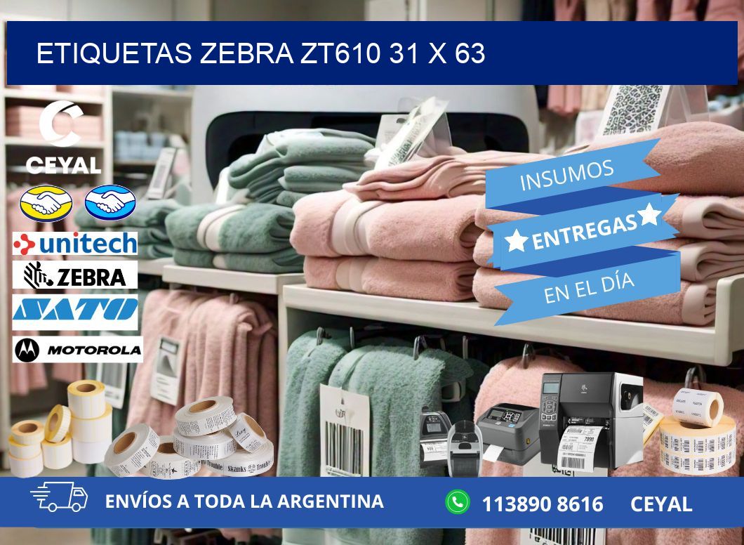 ETIQUETAS Zebra ZT610 31 x 63