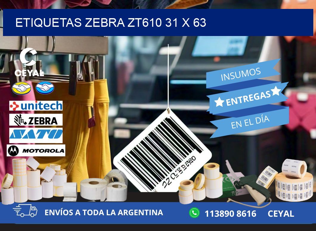 ETIQUETAS Zebra ZT610 31 x 63